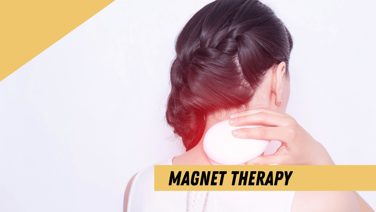 You Need to Try Magnet Therapy to Alleviate Chronic Pain